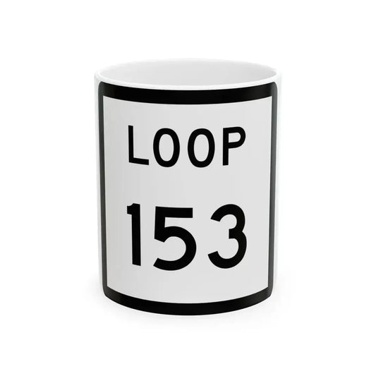 Texas Loop 153 (Texas) (Road Sign) White Coffee Mug 11oz - Go Mug Yourself