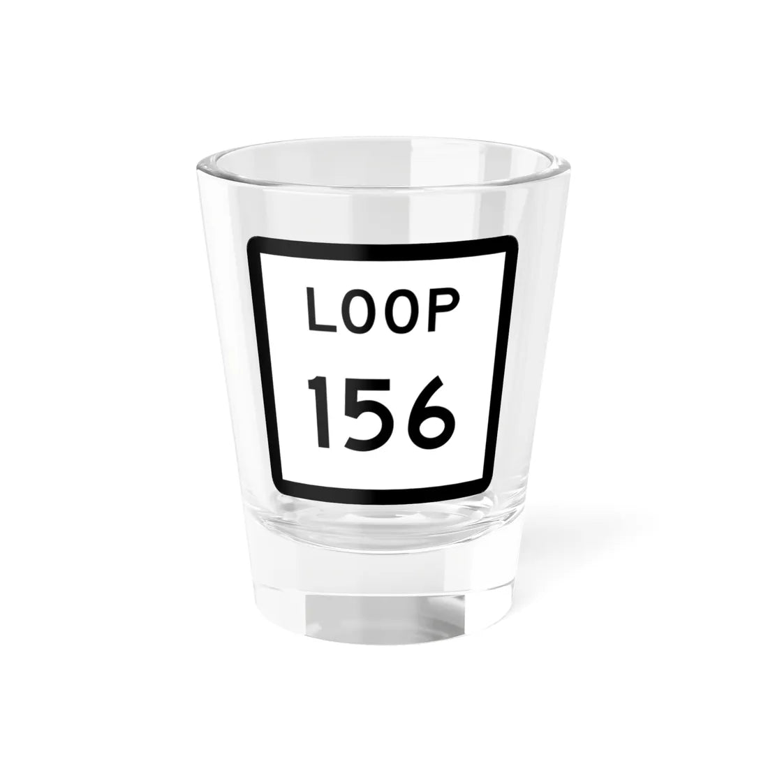 Texas Loop 156 (Texas) (Road Sign) Shot Glass 1.5oz 1.5oz - Go Mug Yourself