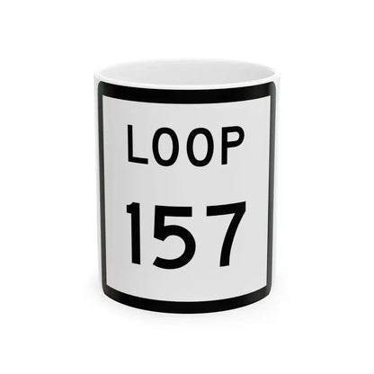 Texas Loop 157 (Texas) (Road Sign) White Coffee Mug 11oz - Go Mug Yourself