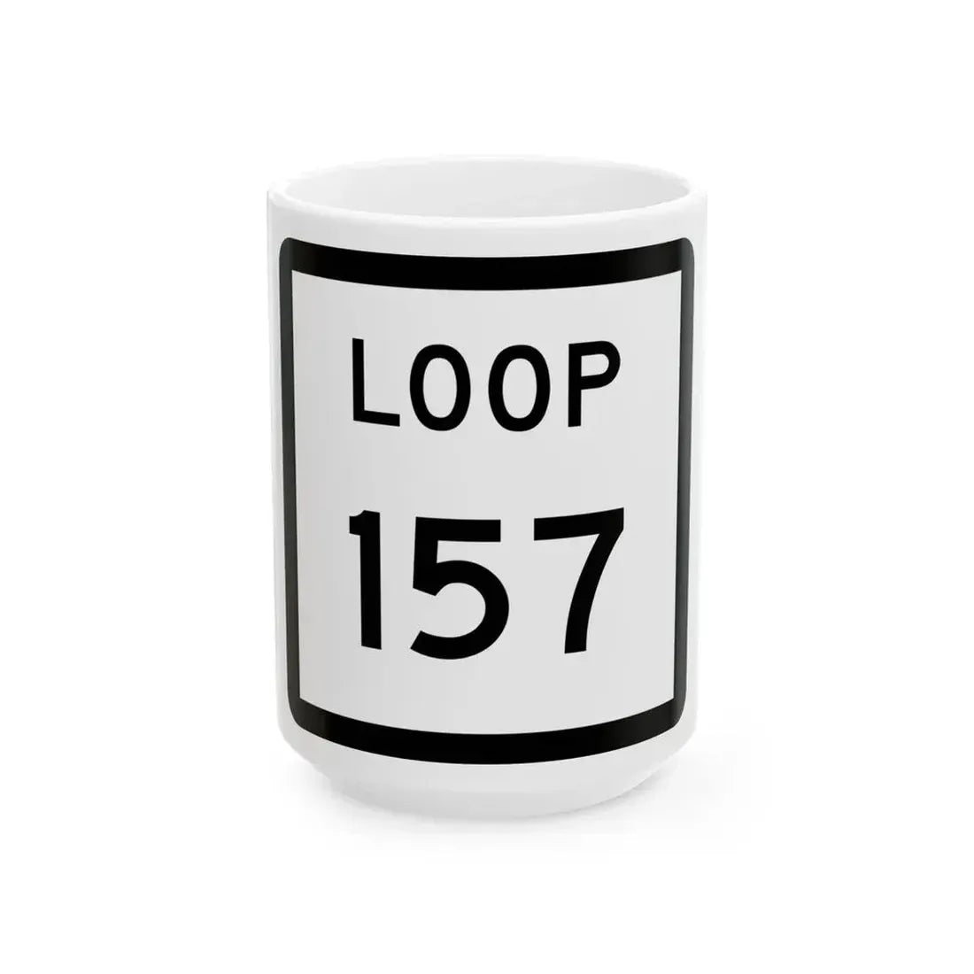 Texas Loop 157 (Texas) (Road Sign) White Coffee Mug 15oz - Go Mug Yourself