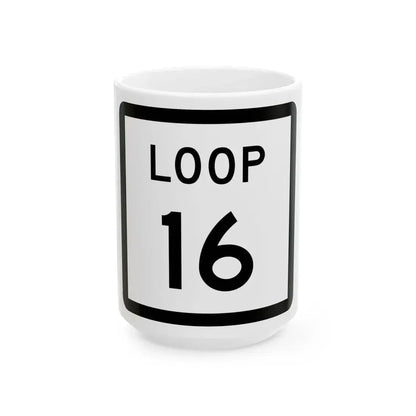 Texas Loop 16 (Texas) (Road Sign) White Coffee Mug 15oz - Go Mug Yourself