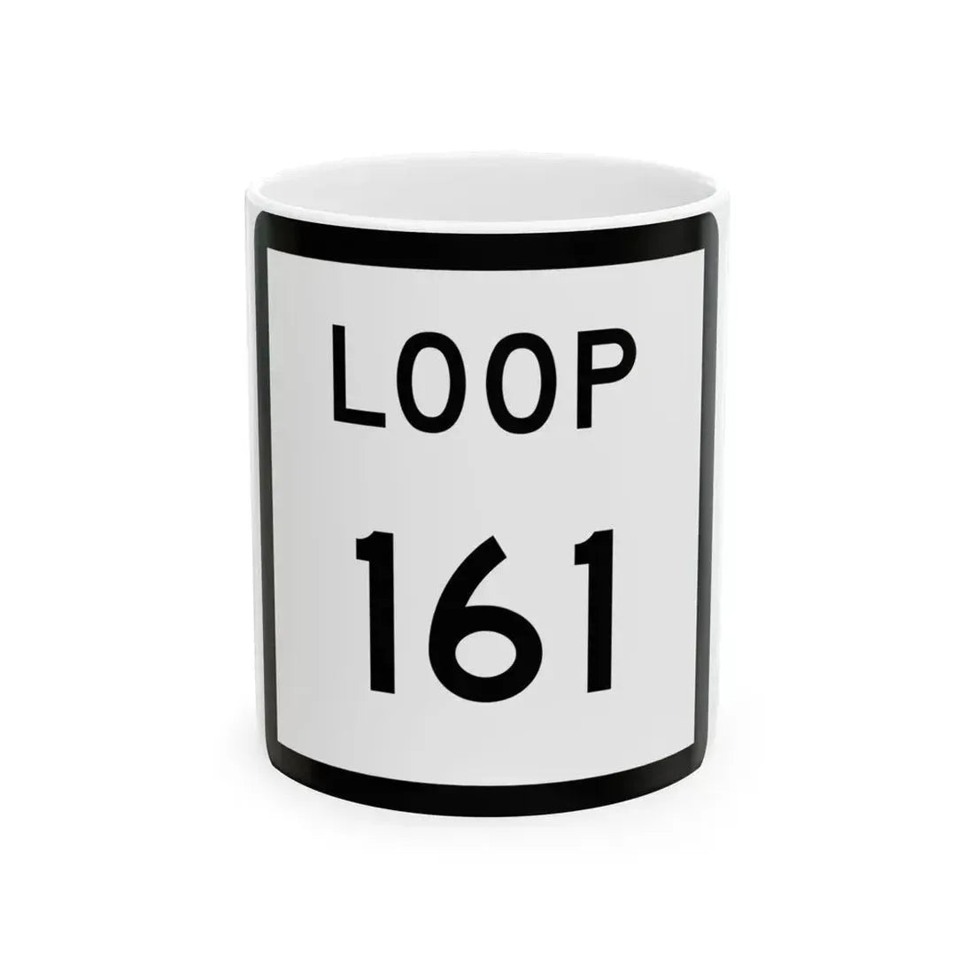 Texas Loop 161 (Texas) (Road Sign) White Coffee Mug 11oz - Go Mug Yourself