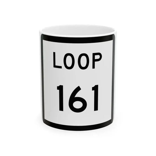Texas Loop 161 (Texas) (Road Sign) White Coffee Mug 11oz - Go Mug Yourself