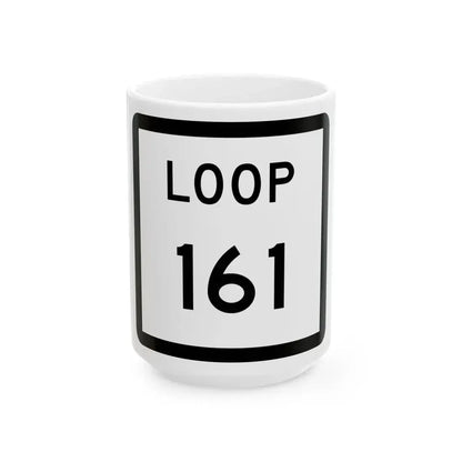 Texas Loop 161 (Texas) (Road Sign) White Coffee Mug 15oz - Go Mug Yourself