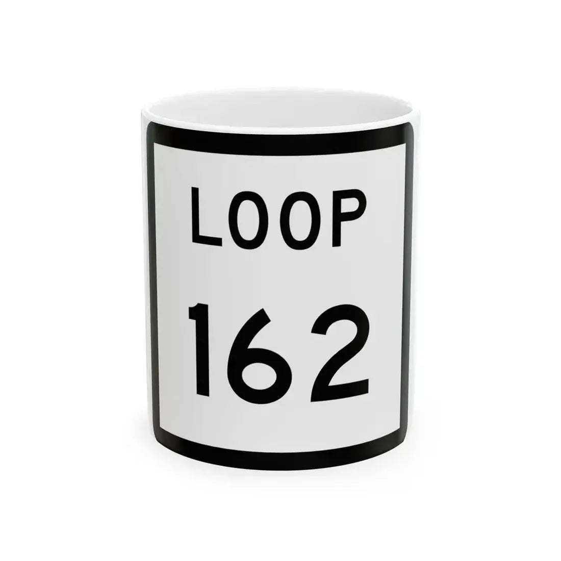 Texas Loop 162 (Texas) (Road Sign) White Coffee Mug 11oz - Go Mug Yourself