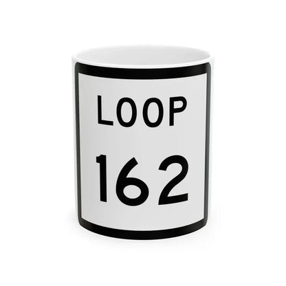 Texas Loop 162 (Texas) (Road Sign) White Coffee Mug 11oz - Go Mug Yourself