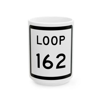 Texas Loop 162 (Texas) (Road Sign) White Coffee Mug 15oz - Go Mug Yourself