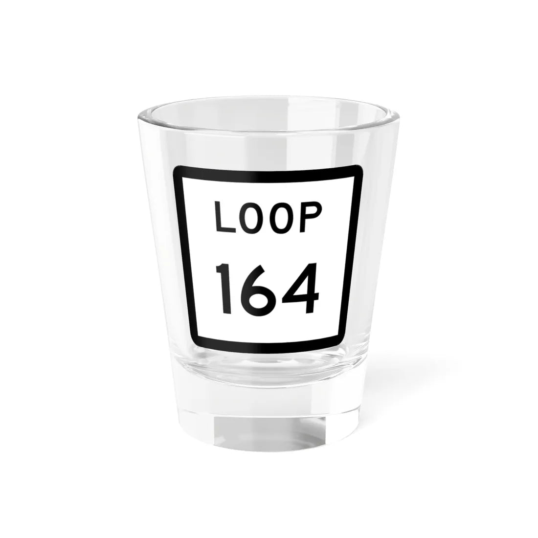 Texas Loop 164 (Texas) (Road Sign) Shot Glass 1.5oz 1.5oz - Go Mug Yourself