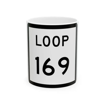 Texas Loop 169 (Texas) (Road Sign) White Coffee Mug 11oz - Go Mug Yourself