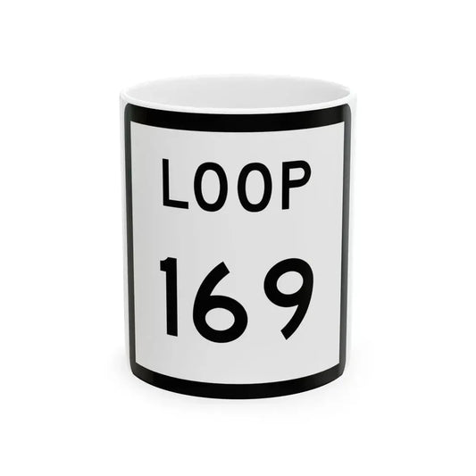 Texas Loop 169 (Texas) (Road Sign) White Coffee Mug 11oz - Go Mug Yourself