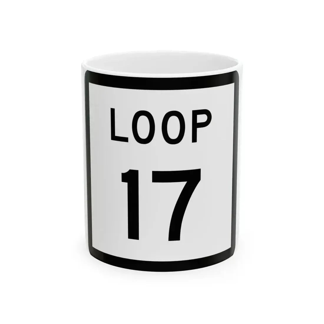 Texas Loop 17 (Texas) (Road Sign) White Coffee Mug 11oz - Go Mug Yourself
