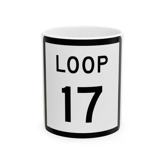 Texas Loop 17 (Texas) (Road Sign) White Coffee Mug 11oz - Go Mug Yourself