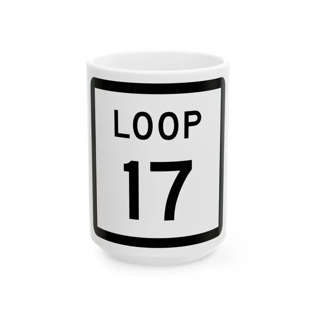 Texas Loop 17 (Texas) (Road Sign) White Coffee Mug 15oz - Go Mug Yourself
