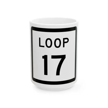 Texas Loop 17 (Texas) (Road Sign) White Coffee Mug 15oz - Go Mug Yourself