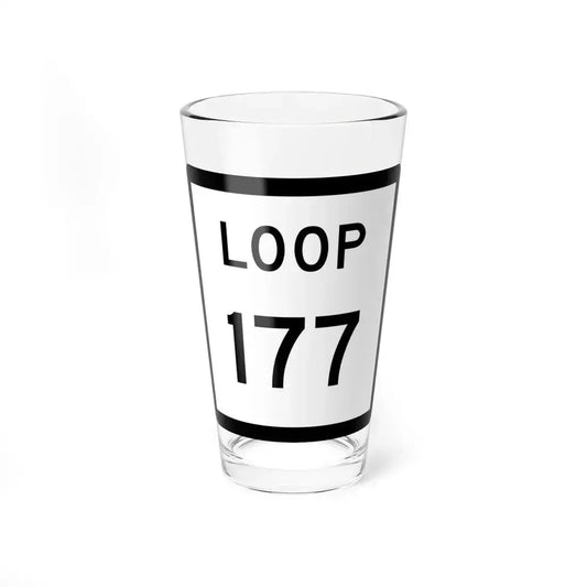 Texas Loop 177 (Texas) (Road Sign) Pint Glass 16oz 16oz - Go Mug Yourself