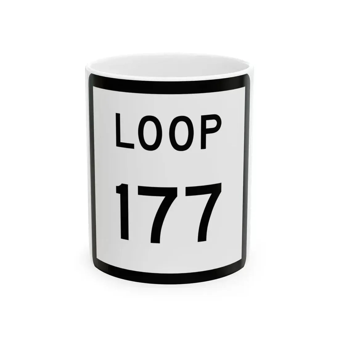 Texas Loop 177 (Texas) (Road Sign) White Coffee Mug 11oz - Go Mug Yourself