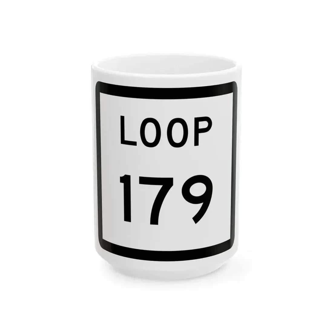 Texas Loop 179 (Texas) (Road Sign) White Coffee Mug 15oz - Go Mug Yourself