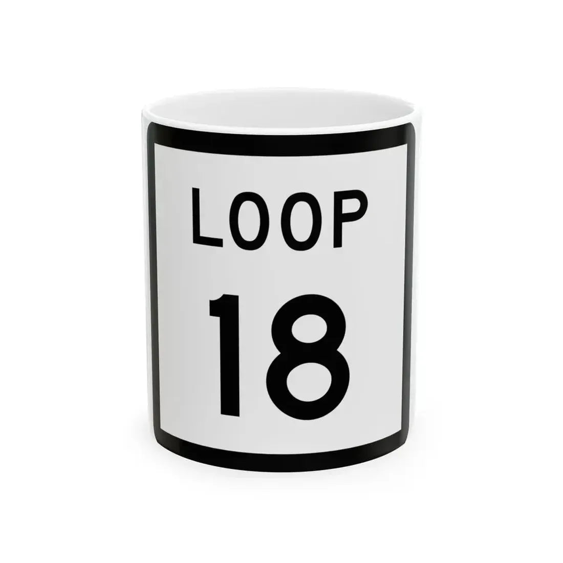Texas Loop 18 (Texas) (Road Sign) White Coffee Mug 11oz - Go Mug Yourself