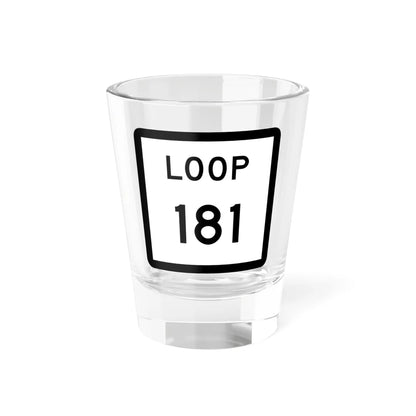 Texas Loop 181 (Texas) (Road Sign) Shot Glass 1.5oz 1.5oz - Go Mug Yourself