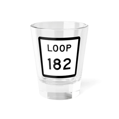 Texas Loop 182 (Texas) (Road Sign) Shot Glass 1.5oz 1.5oz - Go Mug Yourself