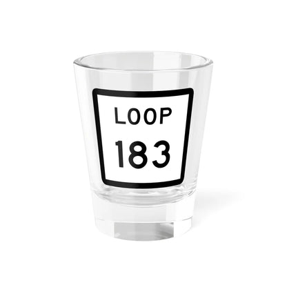 Texas Loop 183 (Texas) (Road Sign) Shot Glass 1.5oz 1.5oz - Go Mug Yourself