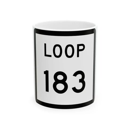 Texas Loop 183 (Texas) (Road Sign) White Coffee Mug 11oz - Go Mug Yourself