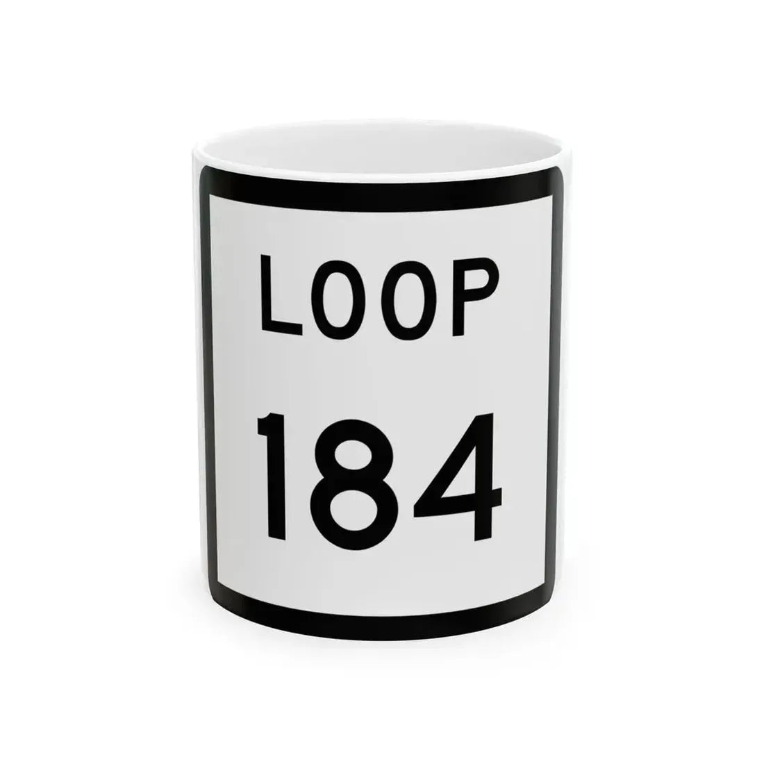 Texas Loop 184 (Texas) (Road Sign) White Coffee Mug 11oz - Go Mug Yourself