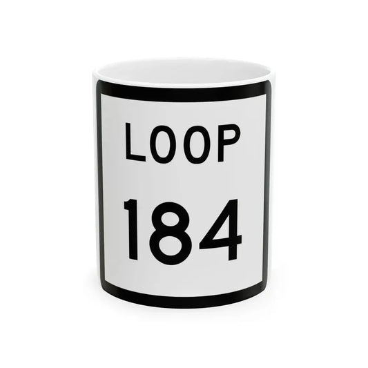 Texas Loop 184 (Texas) (Road Sign) White Coffee Mug 11oz - Go Mug Yourself