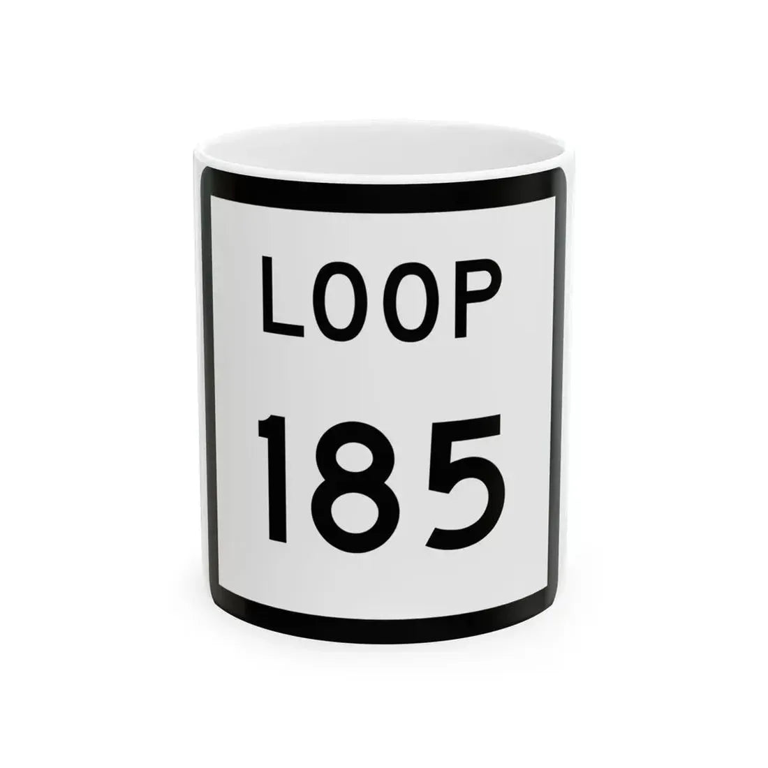 Texas Loop 185 (Texas) (Road Sign) White Coffee Mug 11oz - Go Mug Yourself