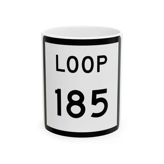 Texas Loop 185 (Texas) (Road Sign) White Coffee Mug 11oz - Go Mug Yourself