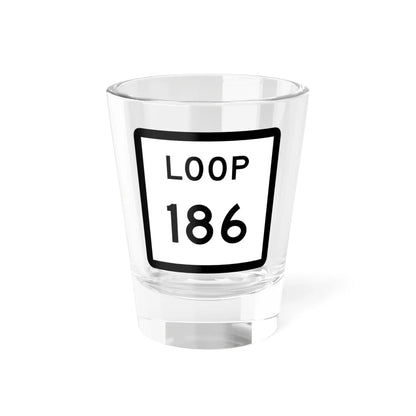 Texas Loop 186 (Texas) (Road Sign) Shot Glass 1.5oz 1.5oz - Go Mug Yourself