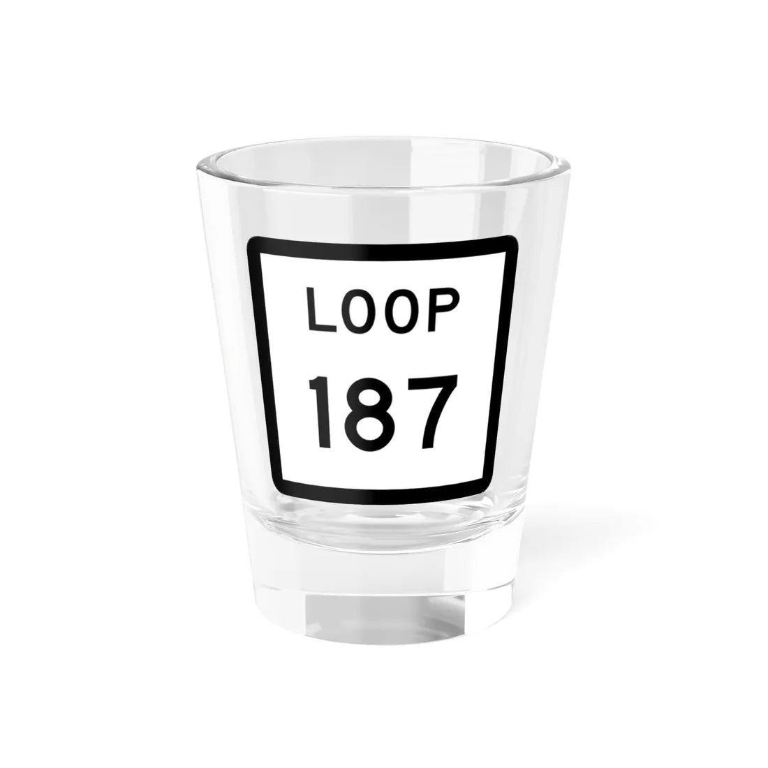 Texas Loop 187 (Texas) (Road Sign) Shot Glass 1.5oz 1.5oz - Go Mug Yourself