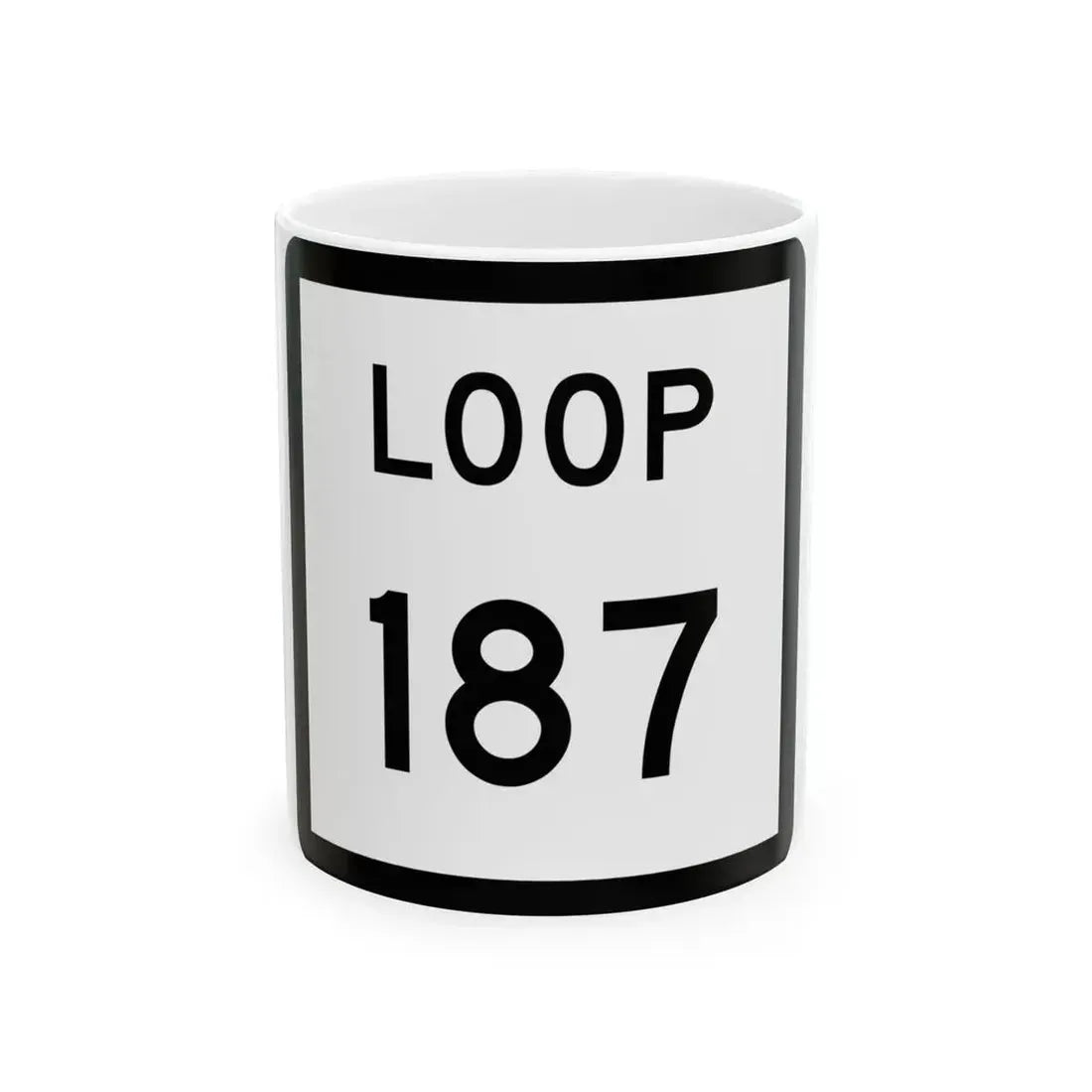Texas Loop 187 (Texas) (Road Sign) White Coffee Mug 11oz - Go Mug Yourself