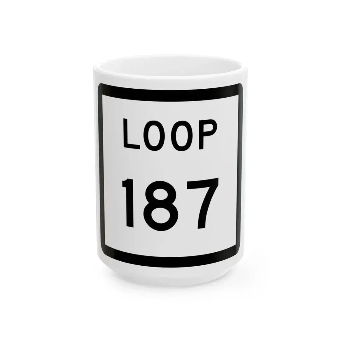 Texas Loop 187 (Texas) (Road Sign) White Coffee Mug 15oz - Go Mug Yourself