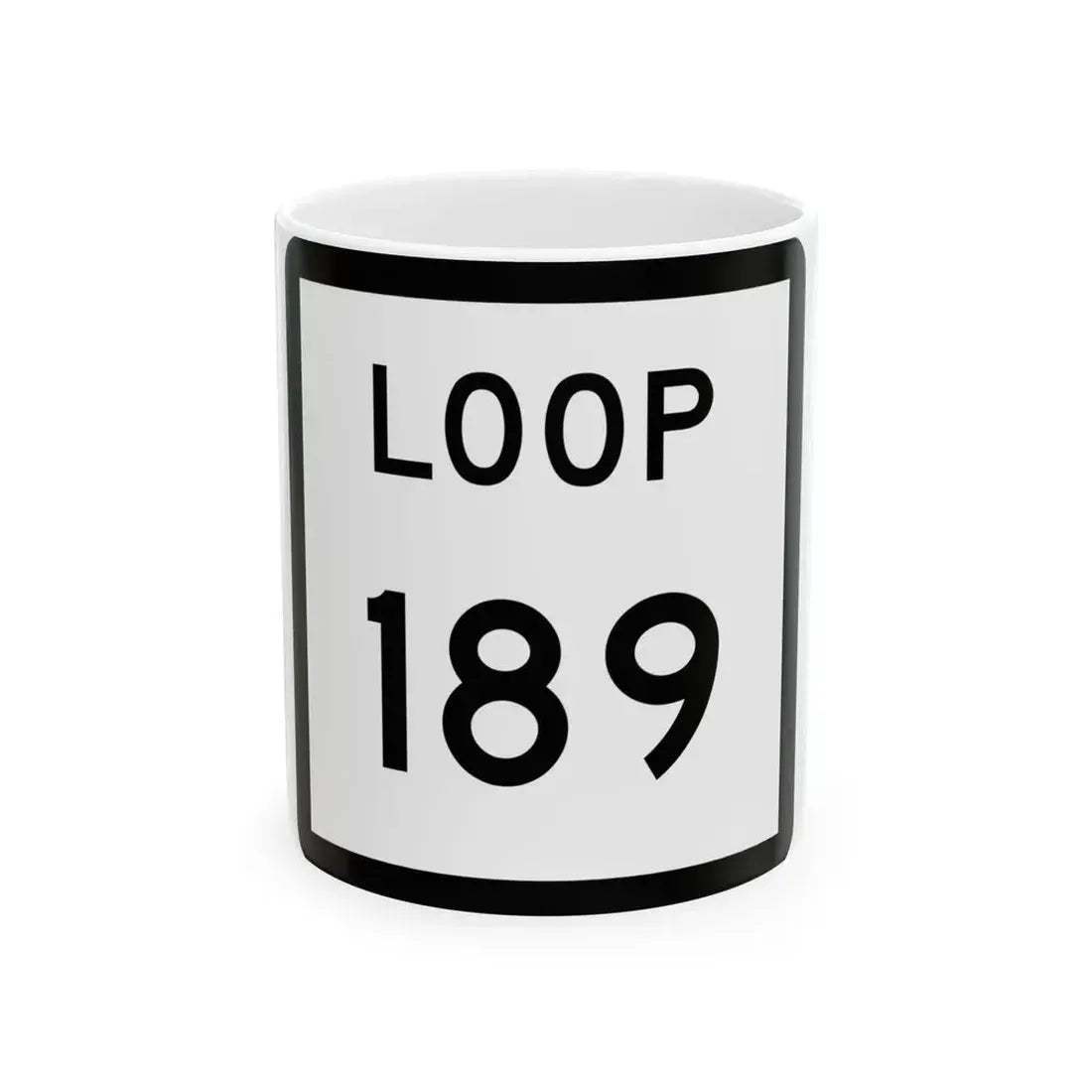 Texas Loop 189 (Texas) (Road Sign) White Coffee Mug 11oz - Go Mug Yourself