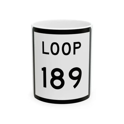 Texas Loop 189 (Texas) (Road Sign) White Coffee Mug 11oz - Go Mug Yourself