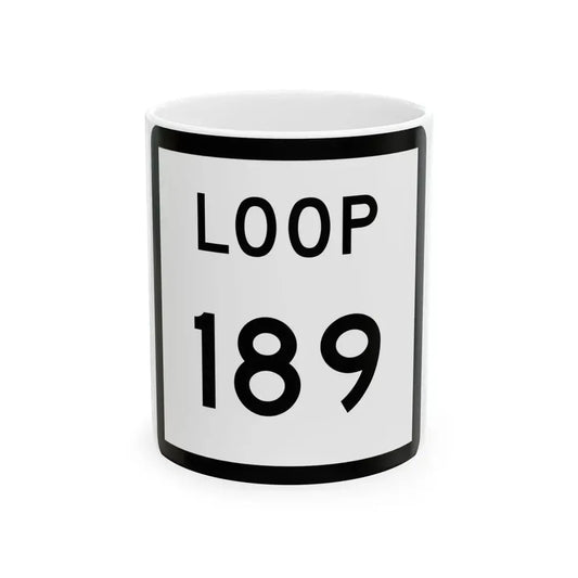 Texas Loop 189 (Texas) (Road Sign) White Coffee Mug 11oz - Go Mug Yourself