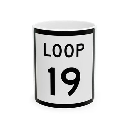 Texas Loop 19 (Texas) (Road Sign) White Coffee Mug 11oz - Go Mug Yourself