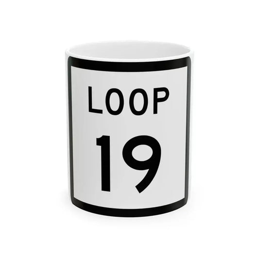 Texas Loop 19 (Texas) (Road Sign) White Coffee Mug 11oz - Go Mug Yourself