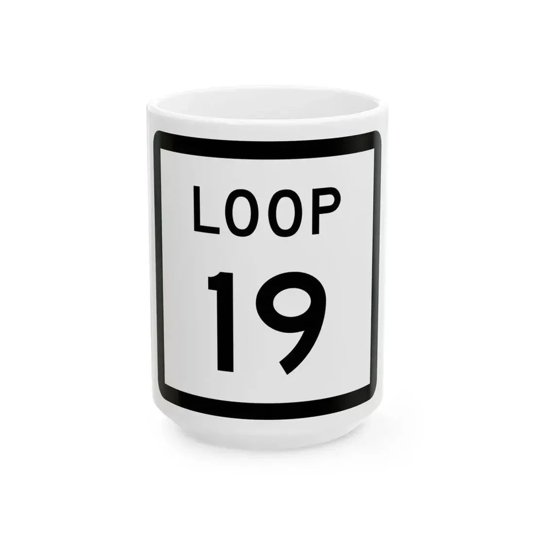 Texas Loop 19 (Texas) (Road Sign) White Coffee Mug 15oz - Go Mug Yourself