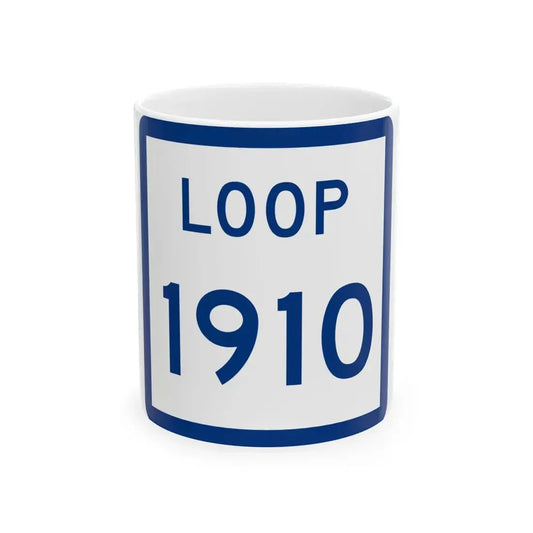 Texas Loop 1910 (Texas) (Road Sign) White Coffee Mug 11oz - Go Mug Yourself