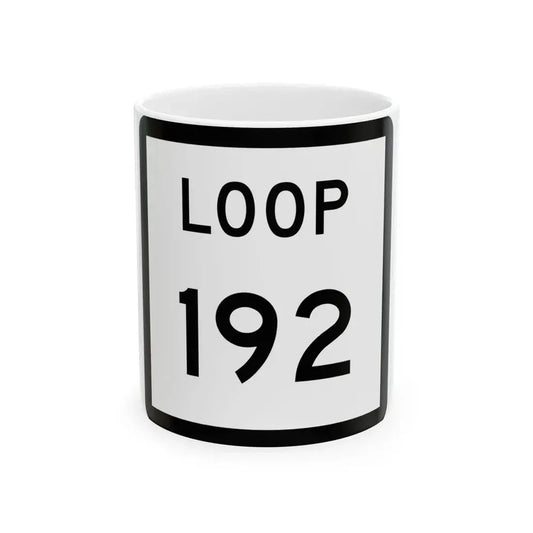 Texas Loop 192 (Texas) (Road Sign) White Coffee Mug 11oz - Go Mug Yourself