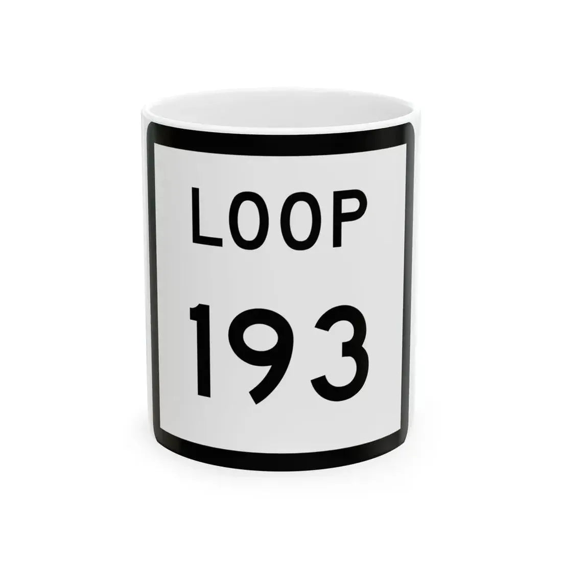 Texas Loop 193 (Texas) (Road Sign) White Coffee Mug 11oz - Go Mug Yourself