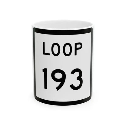Texas Loop 193 (Texas) (Road Sign) White Coffee Mug 11oz - Go Mug Yourself