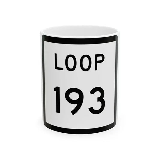 Texas Loop 193 (Texas) (Road Sign) White Coffee Mug 11oz - Go Mug Yourself