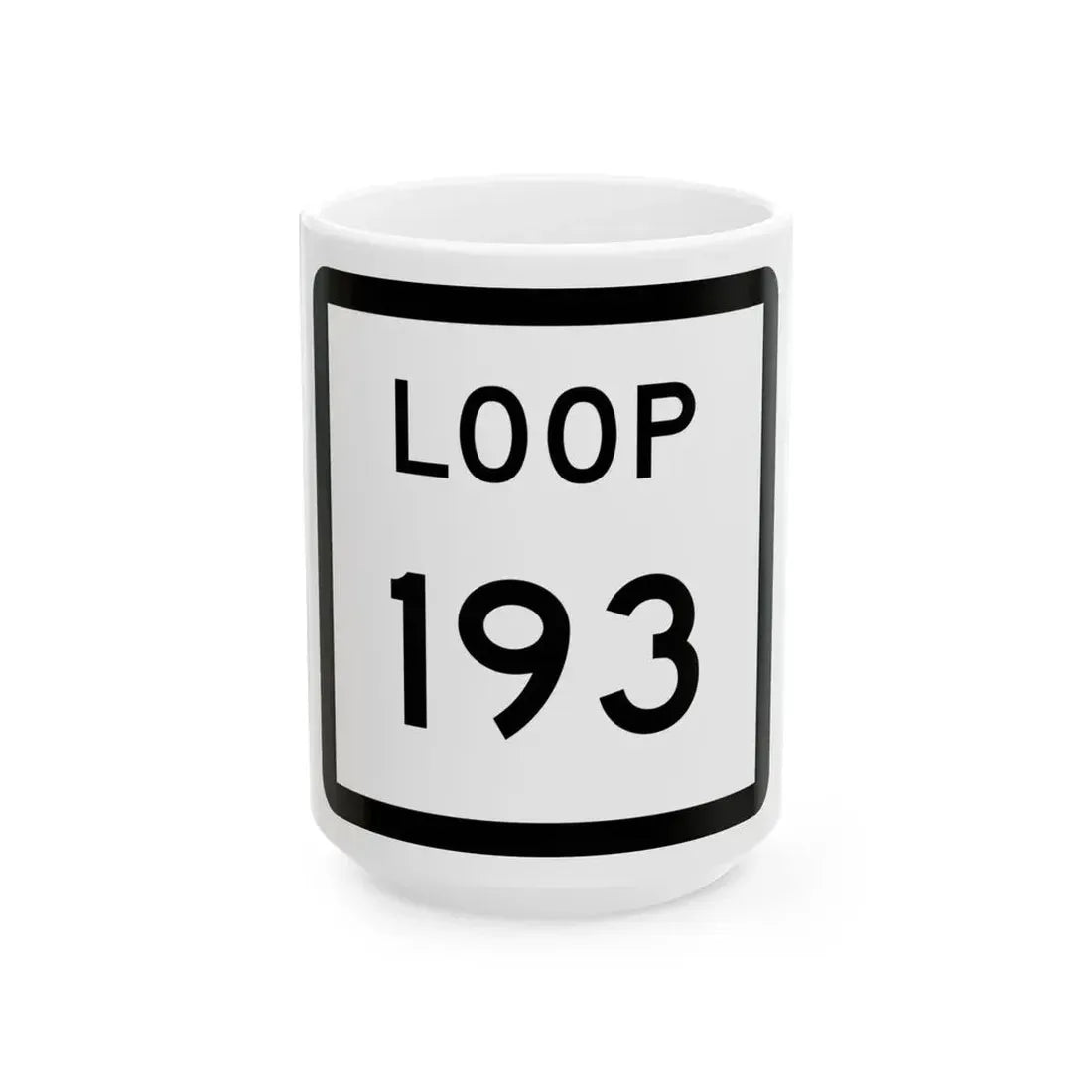 Texas Loop 193 (Texas) (Road Sign) White Coffee Mug 15oz - Go Mug Yourself