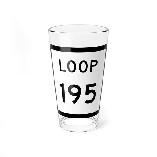 Texas Loop 195 (Texas) (Road Sign) Pint Glass 16oz 16oz - Go Mug Yourself