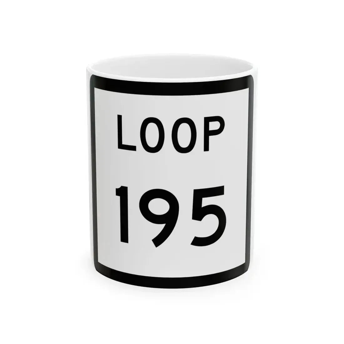 Texas Loop 195 (Texas) (Road Sign) White Coffee Mug 11oz - Go Mug Yourself