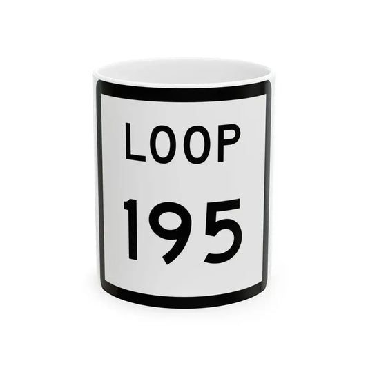 Texas Loop 195 (Texas) (Road Sign) White Coffee Mug 11oz - Go Mug Yourself