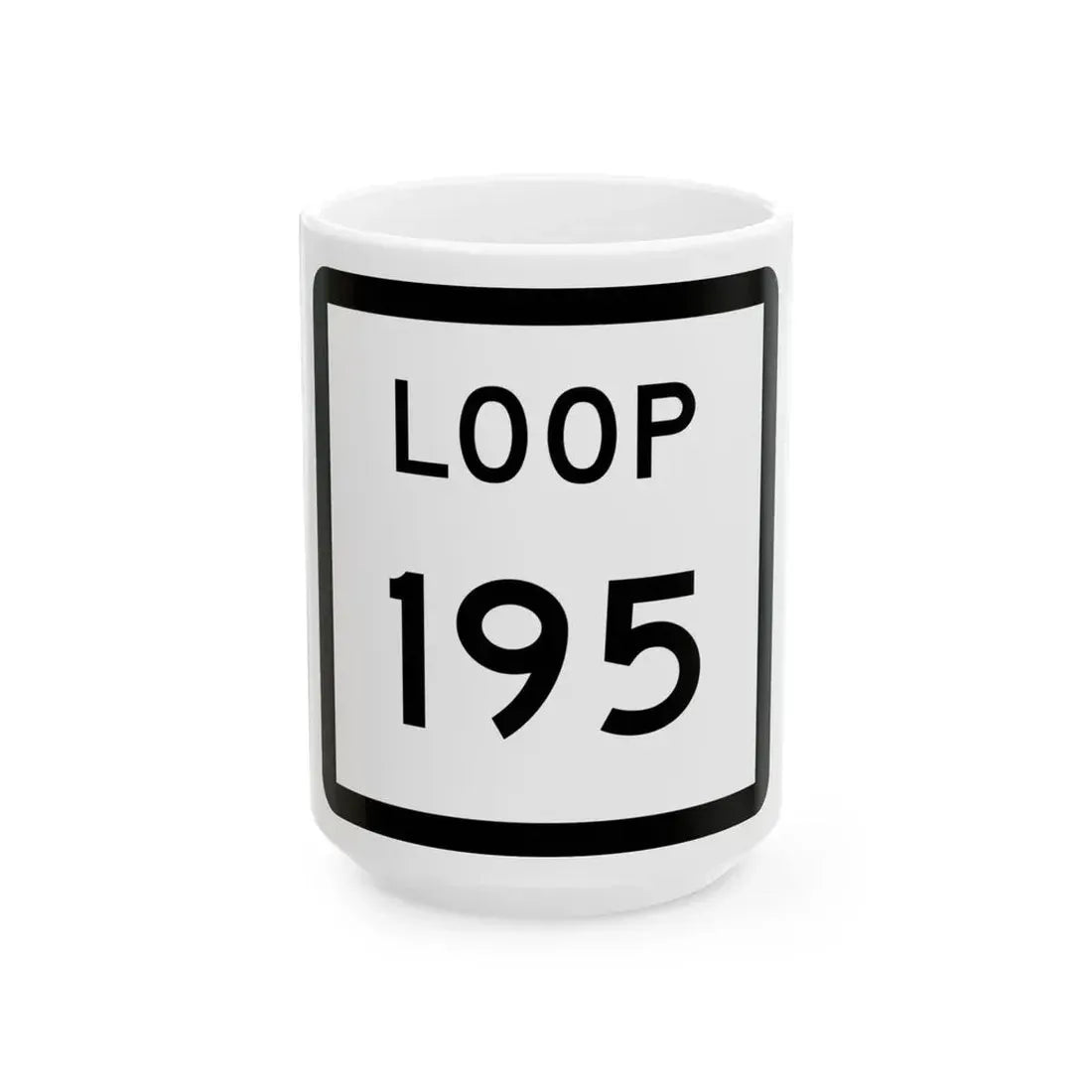 Texas Loop 195 (Texas) (Road Sign) White Coffee Mug 15oz - Go Mug Yourself